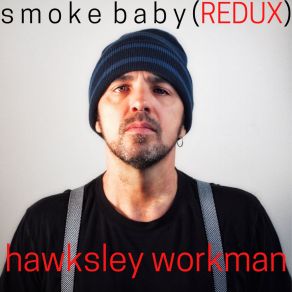 Download track Smoke Baby (Acoustic) Hawksley Workman