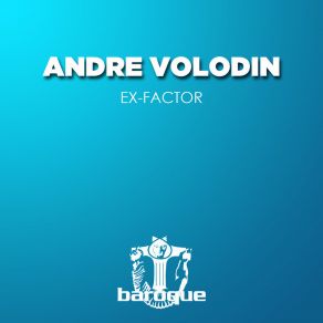 Download track Ex-Factor (Stranger) Andre VolodinStranger