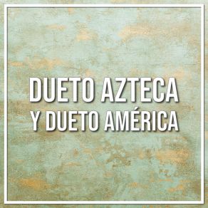 Download track No Hay Mal Que Dure 100 Años Dueto América