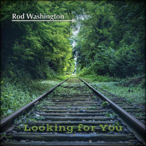 Download track I Find Myself Lookin' For You Rod Washington