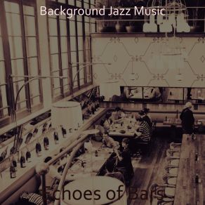 Download track Superlative Music For Cocktail Bars Background Jazz Music