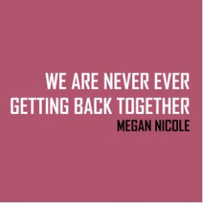 Download track We Are Never Ever Getting Back Together Megan Nicole