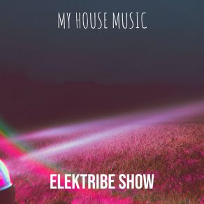 Download track Ya Never Let Me Down ELEKTRIBE SHOW