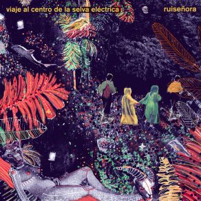 Download track Viaje Al Centro De La Selva Eléctrica Ruiseñora