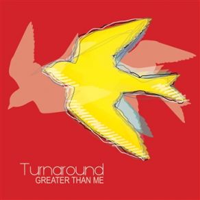 Download track Greater Than Me Turnaround