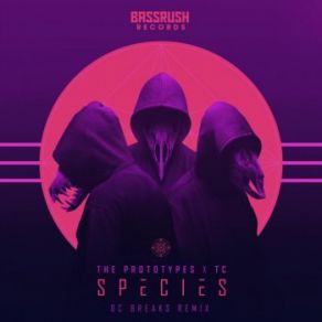 Download track Species (DC Breaks Remix) Prototypes, TC, DC Breaks