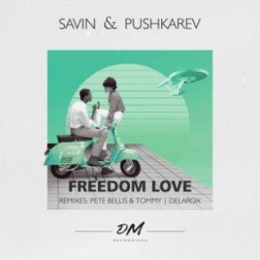 Download track Freedom Love (Delarox Remix) Savin, Pushkarev