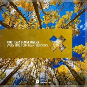 Download track Every Time Your Heart Runs Dry (Extended Mix) Denise Rivera, Kinetica