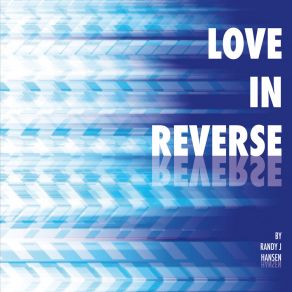 Download track Love In Reverse Randy J. Hansen