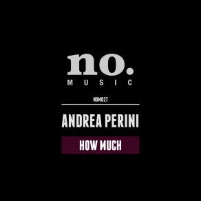 Download track How Much Andrea Perini