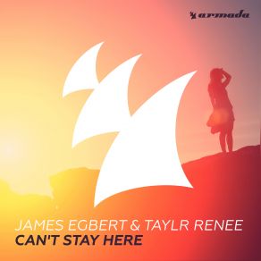 Download track Can't Stay Here (Original Mix) Taylr Renee, James Egbert