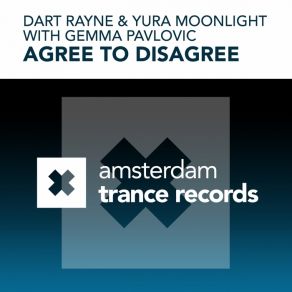 Download track Agree To Disagree (Original Mix) Dart Rayne, Gemma Pavlovic, Yura Moonlight