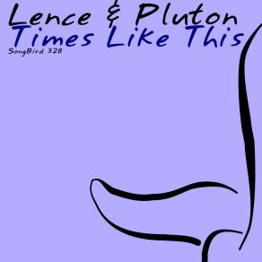 Download track Times Like This Lence & Pluton