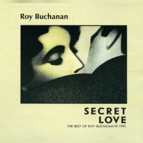 Download track Roy Buchanan - Secret Love Roy Buchanan