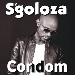 Download track Condom (Mid-Knight Lover Mix) S'goloza