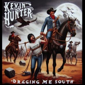 Download track Dragging Me South (Kicking And Screaming Version) Kevin Hunter