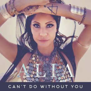 Download track Can't Do Without You (Needs No Sleep Remix) Alia