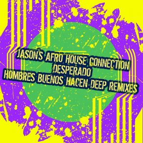 Download track Desperado (Hombres Buenos Hacen Deep Night Percussive Mix) Jason's Afro House ConnectionHombres Buenos Hacen Deep