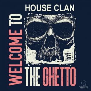 Download track Welcome To The Ghetto House Clan