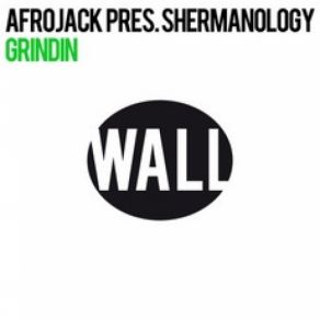 Download track Grindin (Original Mix) Afrojack, ShermanologyAfrojack Pres. Shermanology