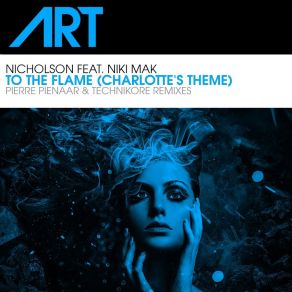 Download track To The Flame (Charlottes Theme) (Pierre Pienaar Remix) Nicholson, Niki Mak