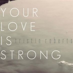 Download track Your Love Tristin Roberts