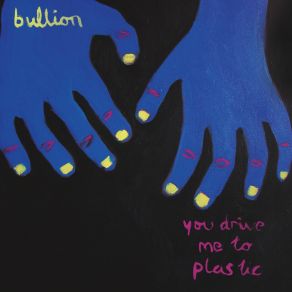 Download track You Drive Me To Plastic (MIX)  Bullion