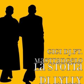 Download track GIGI DJ FT MASTRANGELO - LA STORIA DI LYLLY LUIGI D'AMBRUOSO