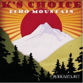 Download track Echo Mountain K'S Choice