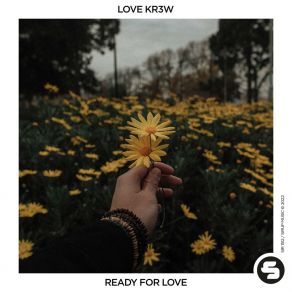 Download track Ready For Love Love Kr3w