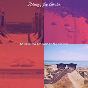 Download track Classic Summer Vacation Relaxing Jazz All-Stars