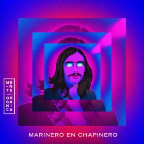 Download track Marinero En Chapinero Mente Orgánica