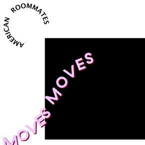 Download track My Moves American Roommates