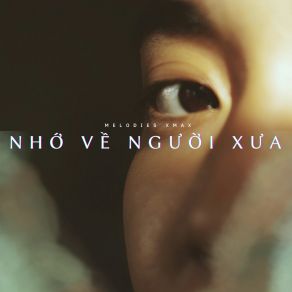 Download track Nhớ Về Người Xưa Melodies XmaX