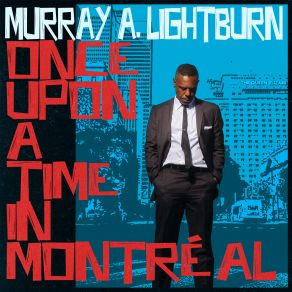 Download track Once Upon A Time In Montréal Murray A Lightburn