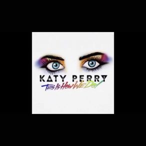 Download track This Is How We Do (Eric Kupper Radio Edit) Katy Perry