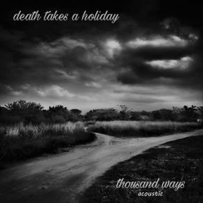 Download track Heading For Decline (Acoustic) Death Takes A Holiday