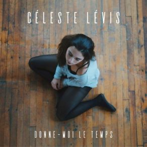 Download track Donne-Moi Le Temps Celeste Levis