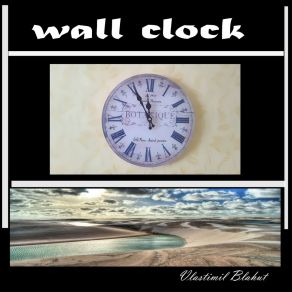 Download track Wall Clock Vlastimil Blahut