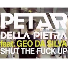 Download track Shut The Fuck Up (Video Edit) Petar Della Pietra