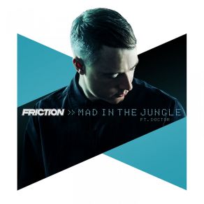 Download track Mad In The Jungle Friction, Doctor