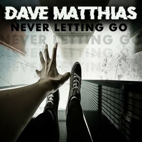 Download track Never Letting Go (Club Mix) Dave Matthias