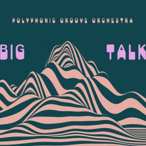 Download track Big Talk Polyphonic Groove Orchestra