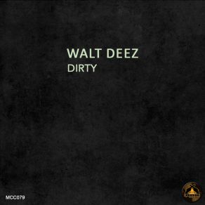 Download track Dirty (Original Mix) Walt Deez