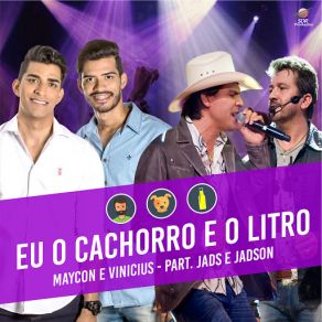 Download track Eu, O Cachorro E O Litro Vinícius, Jads, MayconJadson