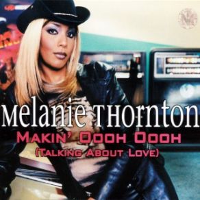 Download track Makin' Oooh Oooh (Brand New Radio Version) Melanie Thornton