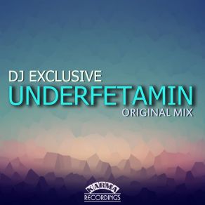 Download track Underfetamin (Original Mix) DJ Exclusive