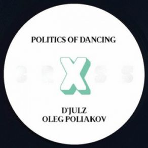 Download track Politics Of Dancing X D'julz (Original Mix) [P. O. D CROSS] Oleg Poliakov, D'Julz, Politics Of Dancing