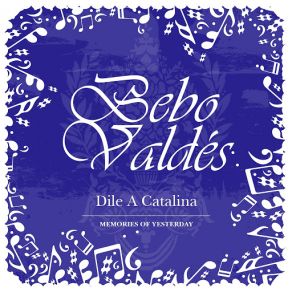 Download track Dile A Catalina Bebo Valdés