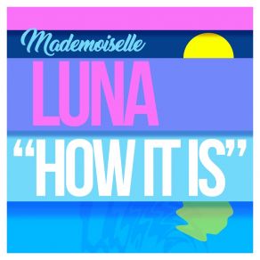 Download track How It Is Mademoiselle Luna